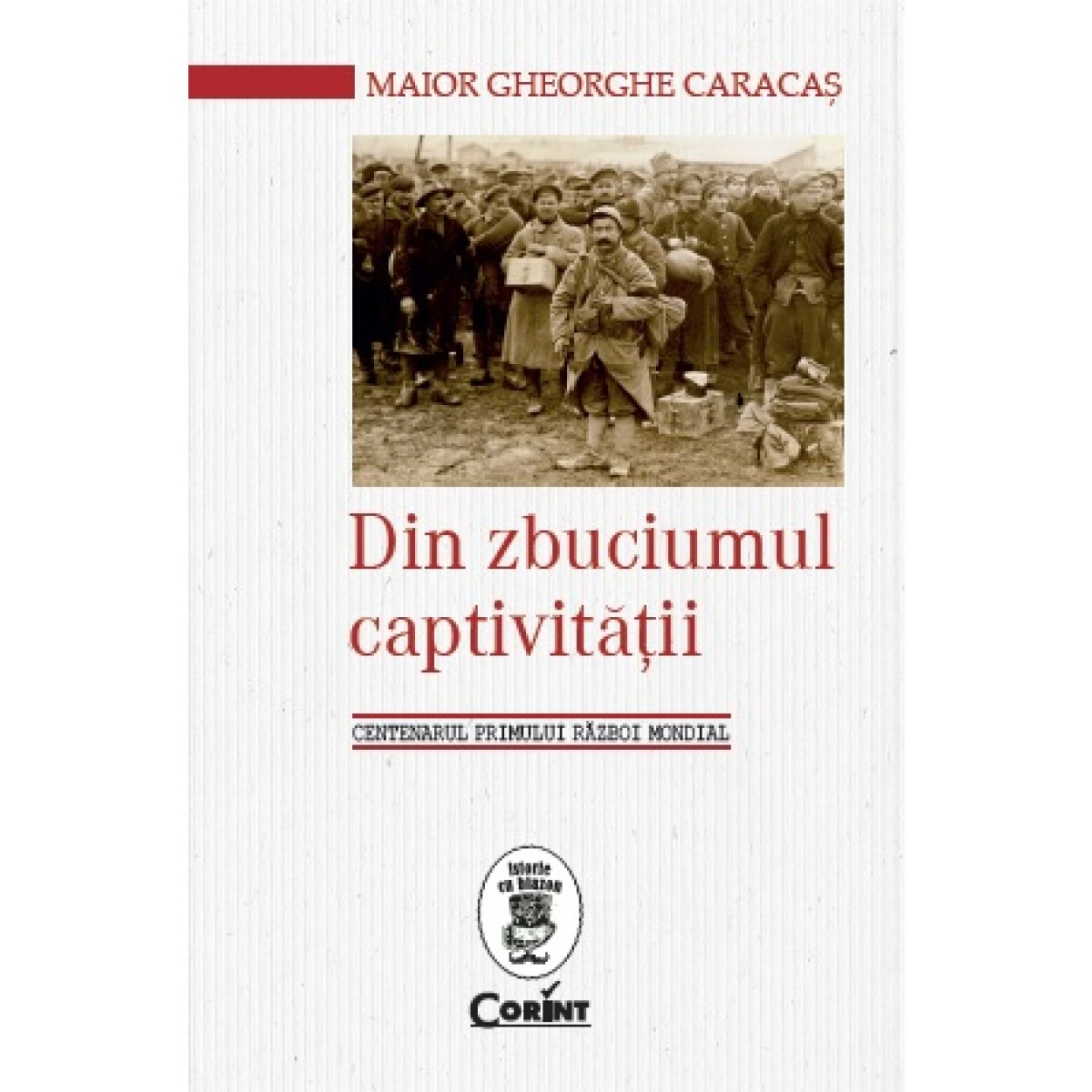 Din zbuciumul captivitatii | Maior Gheorghe Caracas carturesti.ro Biografii, memorii, jurnale