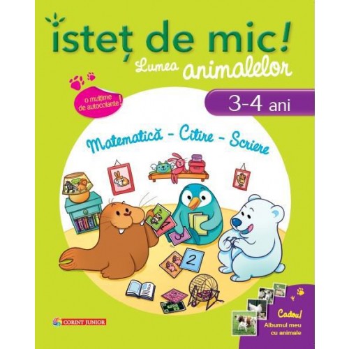 Istet de mic! Lumea animalelor. Matematica - Citire - Scriere (3-4 ani) | Dominique Mezan
