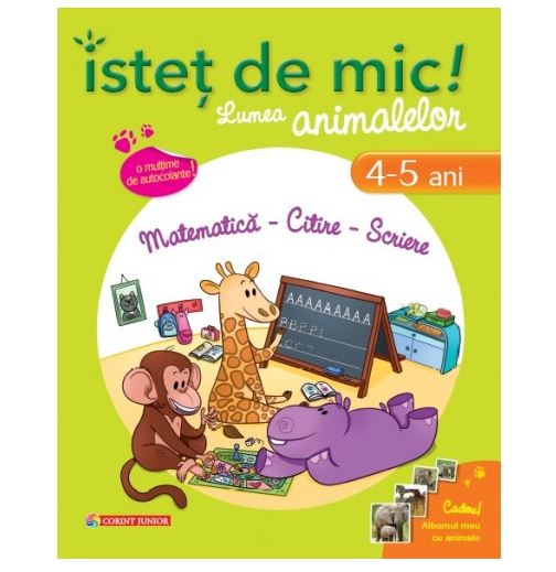 Istet de mic! Lumea animalelor. Matematica - Citire - Scriere (4-5 ani) | Dominique Mezan