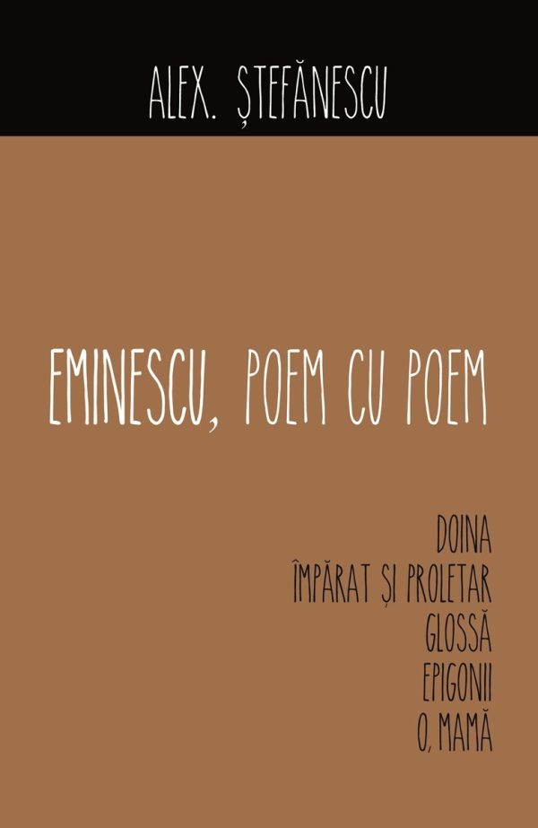Eminescu, poem cu poem. Doina. Imparat si proletar. Glossa. Epigonii | Alex Stefanescu Alex imagine 2022