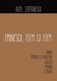 Eminescu, poem cu poem | Alex Stefanescu