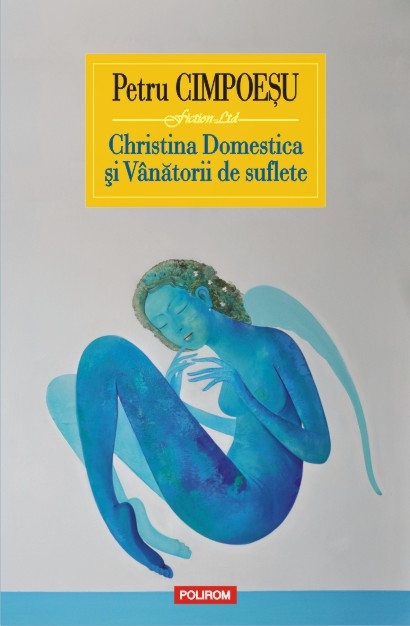 Christina Domestica si Vinatorii de suflete | Petru Cimpoesu