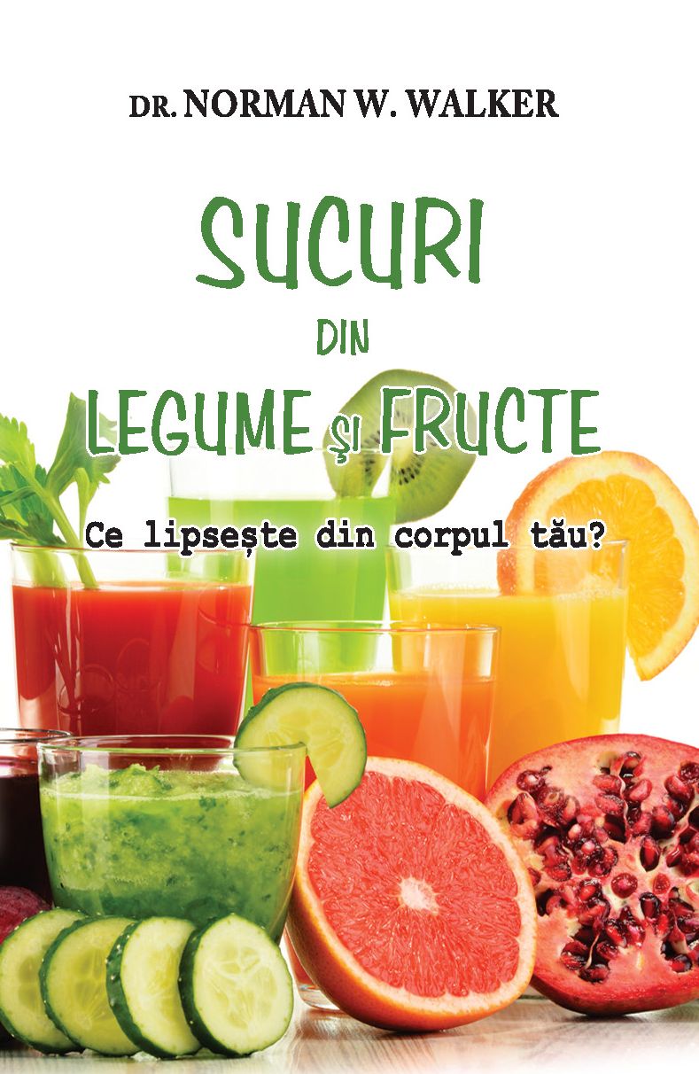 Sucuri din legume si fructe | Norman W. Walker