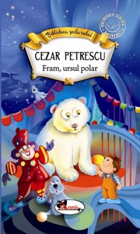 Fram, ursul polar | Cezar Petrescu Aramis imagine noua