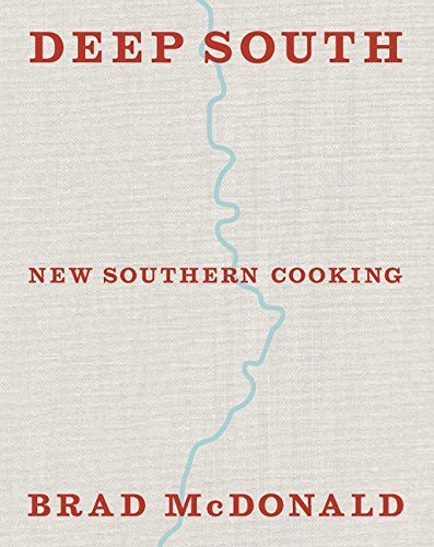 Deep South: New Southern Cooking | Brad McDonald