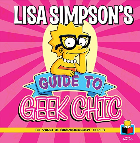 Lisa Simpson\'s Guide To Geek Chic | Matt Groening