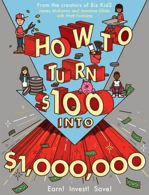 How to Turn $100 Into $1,000,000 | James McKenna, Matt Fontaine, Jeannine Glista