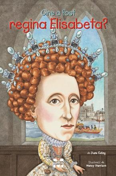 Cine a fost regina Elisabeta? | June Eding carturesti.ro Carte