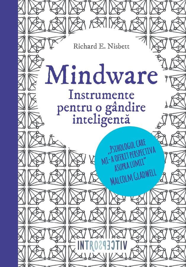Mindware. Instrumente Pentru O Gandire Inteligenta | Richard Nisbett