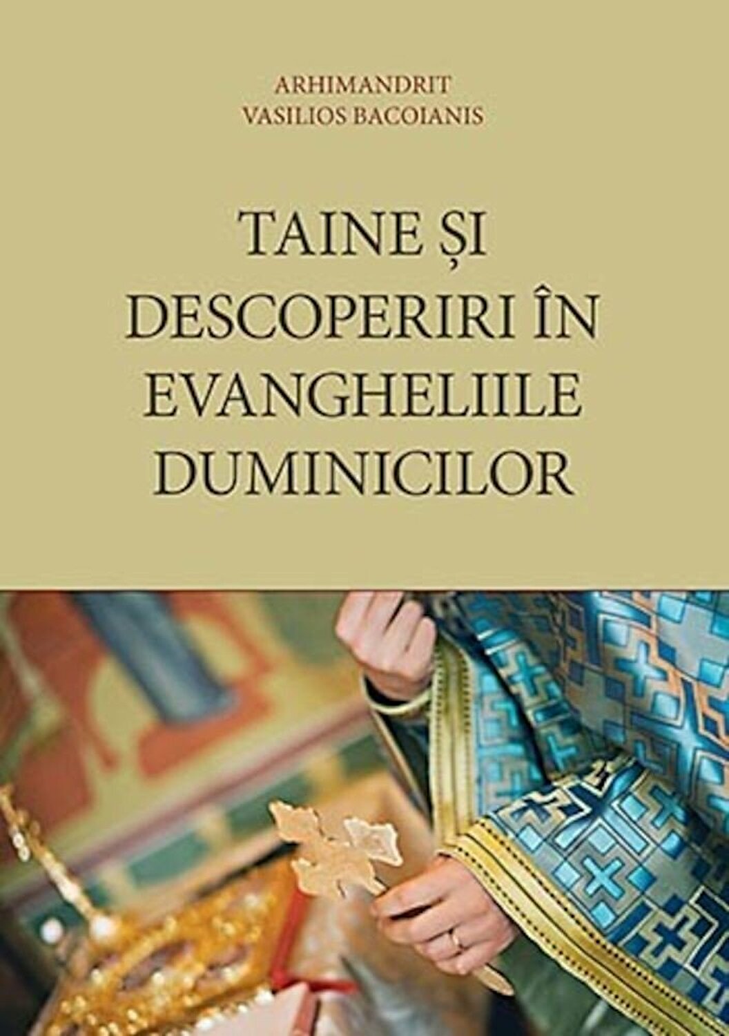 Taine si descoperiri in Evangheliile duminicilor | Vasilios Bacoianis carturesti.ro Carte