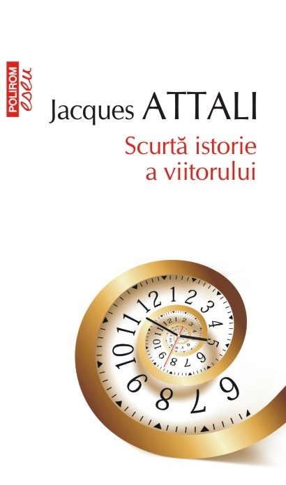 Scurta istorie a viitorului | Jacques Attali carturesti.ro Carte