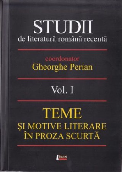 Studii de literatura romana recenta. Volumul I | Gheorghe Perian