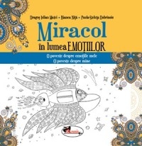 Miracol in lumea emotiilor | Dragos Iulian Matei, Bianca Nita, Paula-Steluta Dobrinoiu