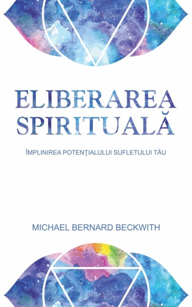 Eliberarea spirituala | Michael Bernard Beckwith