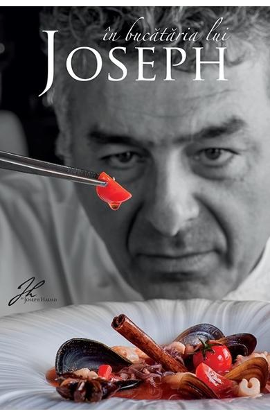 In bucataria lui Joseph | Joseph Hadad carturesti.ro Carte
