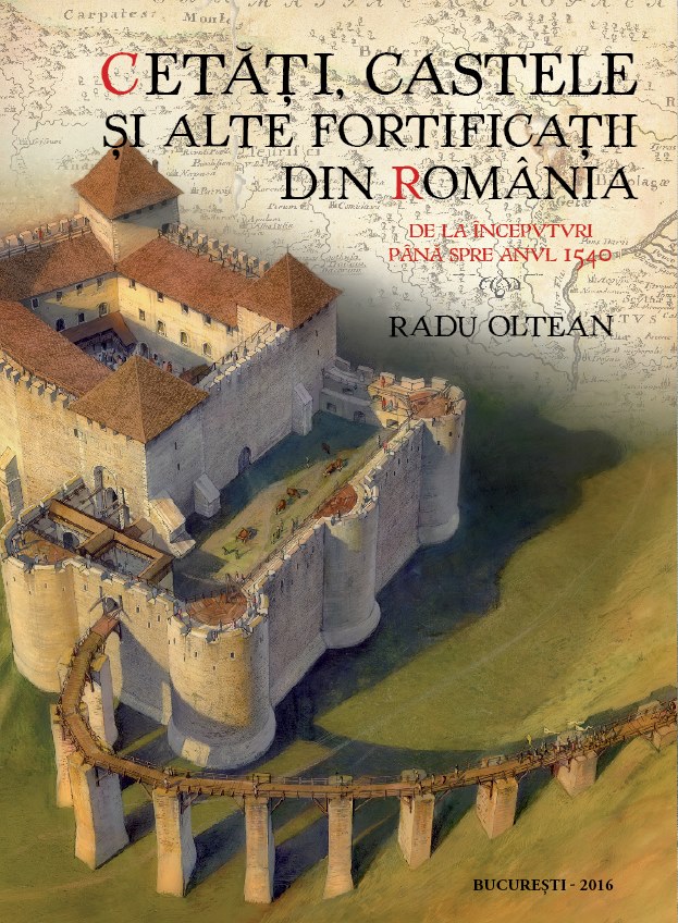 Cetati, castele si alte fortificatii din Romania | Radu Oltean Art Historia poza bestsellers.ro