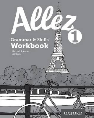 Allez Grammar and Skills Workbook 1 | Liz Black, Michael Spencer