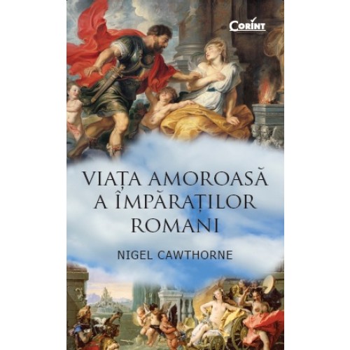 Viata amoroasa a imparatilor romani | Nigel Cawthorne carturesti 2022