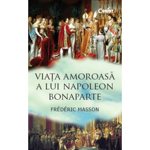 Viata amoroasa a lui Napoleon Bonaparte | Frederic Masson carturesti.ro imagine 2022
