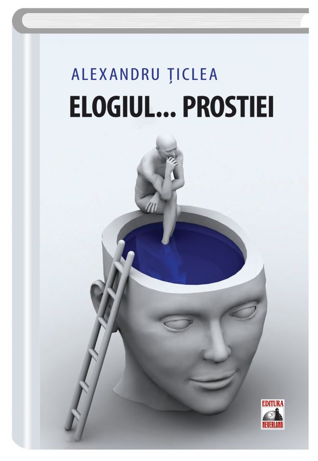 Elogiul ...Prostiei | Alexandru Ticlea