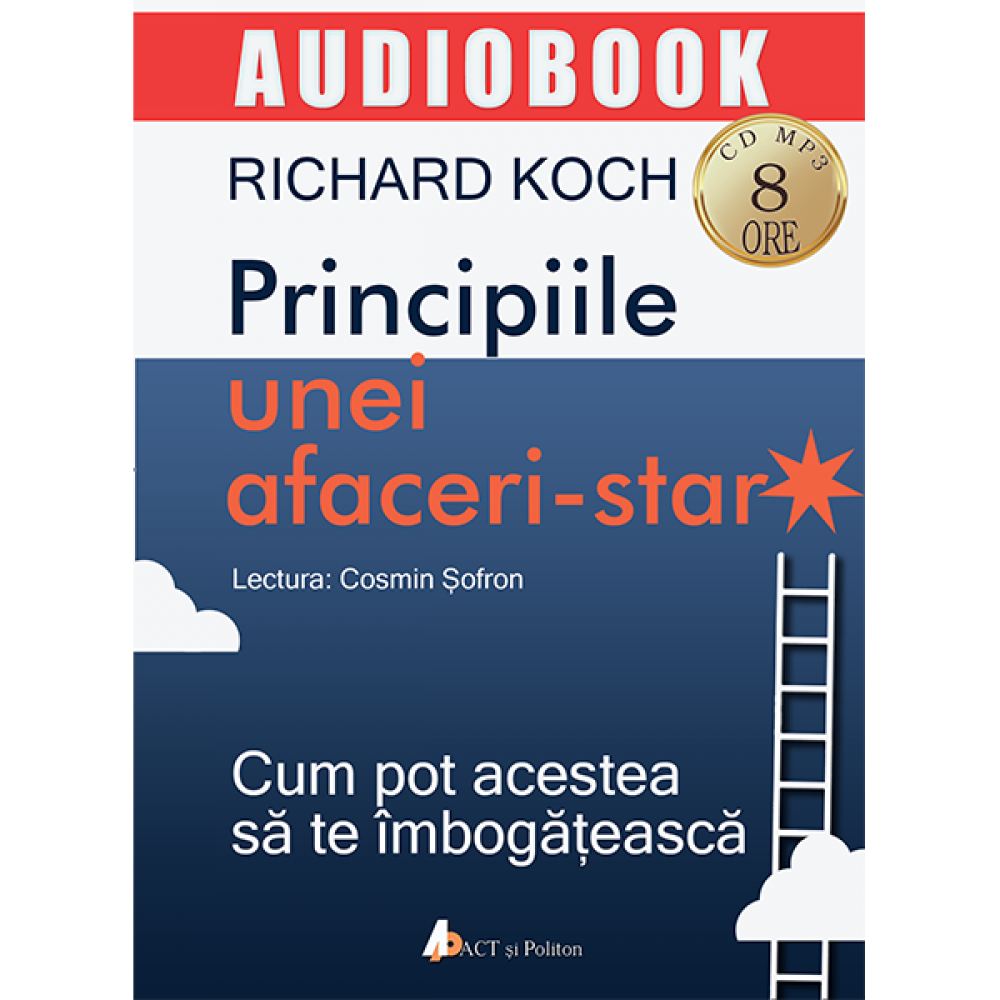 Principiile unei afaceri-star. Cum pot acestea sa te imbogateasca – Audiobook | Richard Koch carturesti.ro