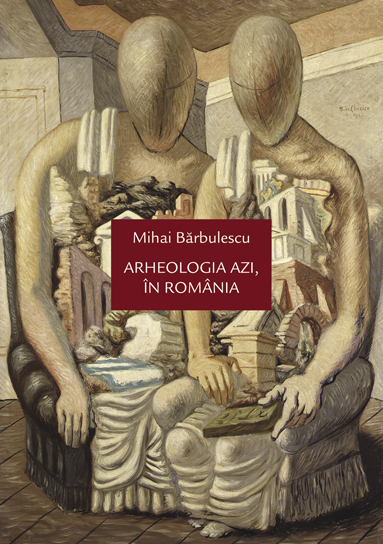 Arheologia azi, in Romania | Mihai Barbulescu carturesti.ro imagine 2022