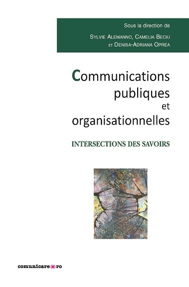 Vezi detalii pentru Communication publiques et organisationnelles | Sylvie Alemanno, Camelia Beciu, Denisa-Adriana Oprea