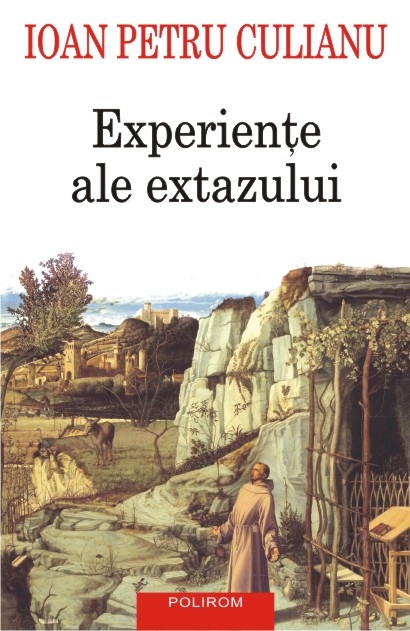 Experiente ale extazului | Ioan Petru Culianu