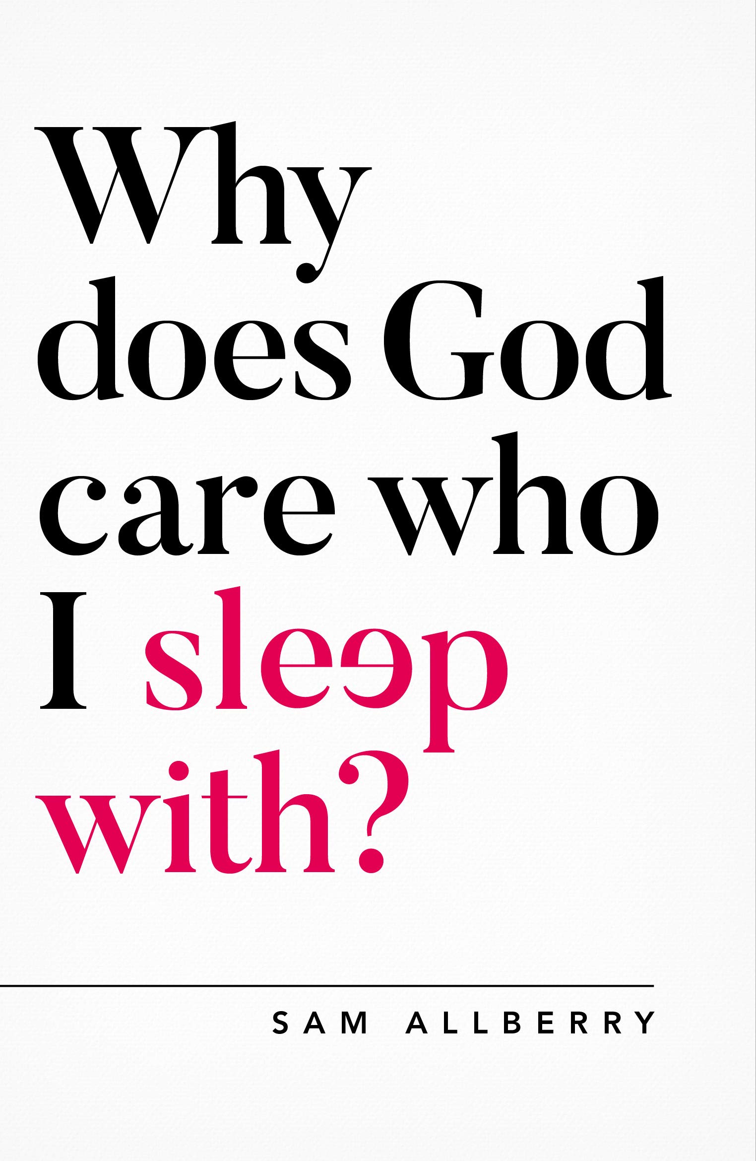 Why does God care who I sleep with? | Sam Allberry