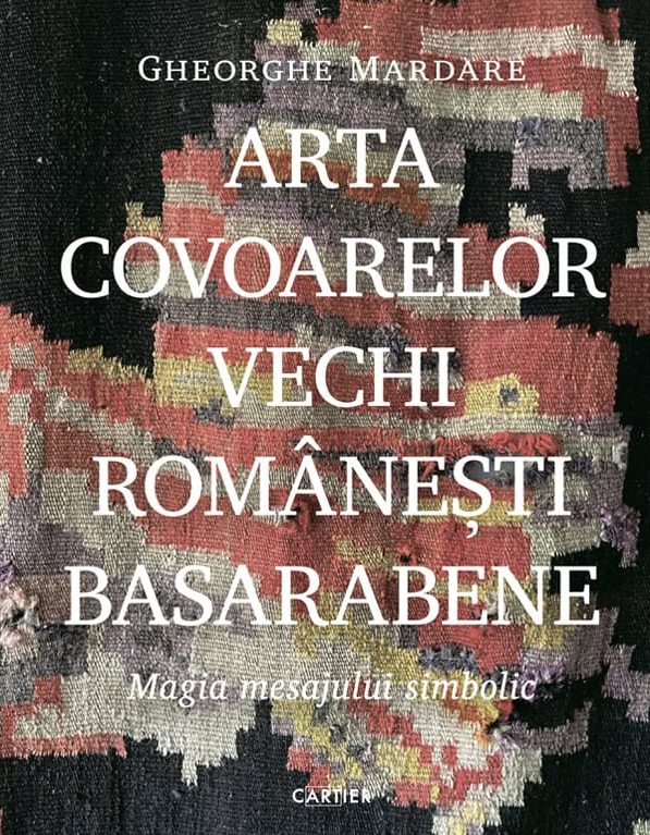 Arta covoarelor vechi romanesti basarabene | Gheorghe Mardare