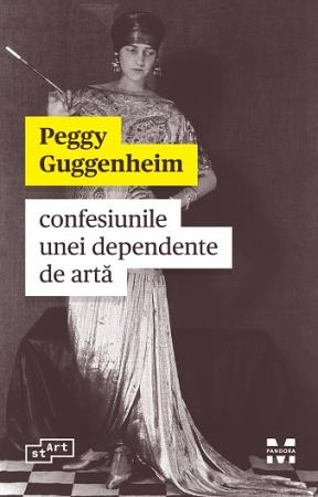 Confesiunile unei dependente de arta | Peggy Guggenheim carturesti.ro imagine 2022