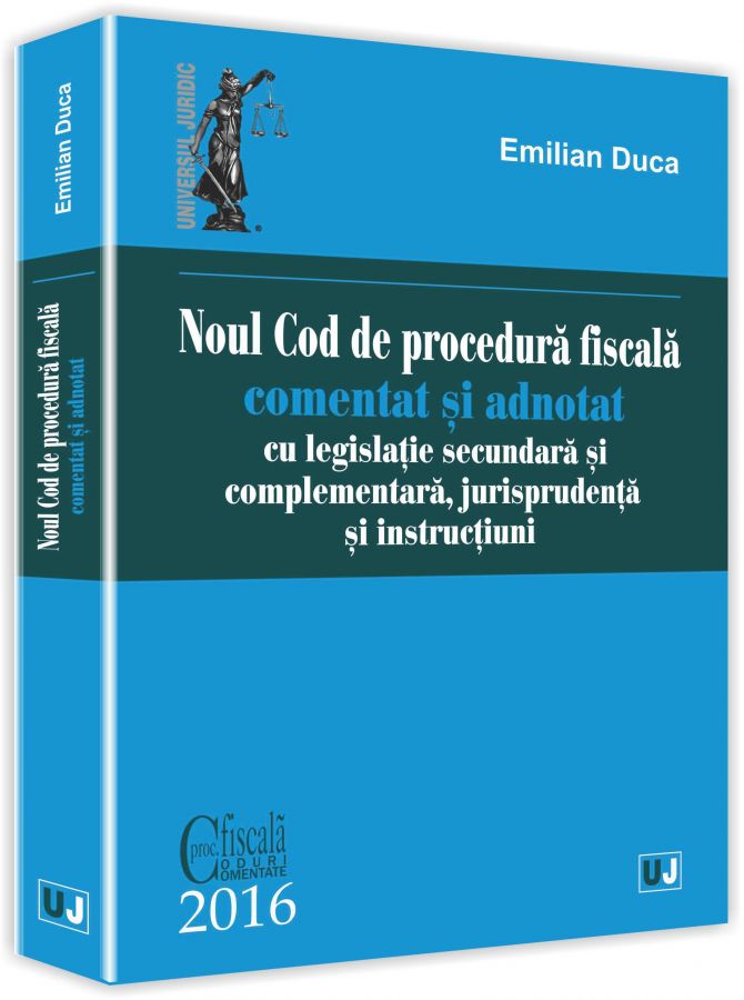 Noul Cod de procedura fiscala comentat si adnotat cu legislatie secundara si complementara, jurisprudenta si instructiuni | Emilian Duca