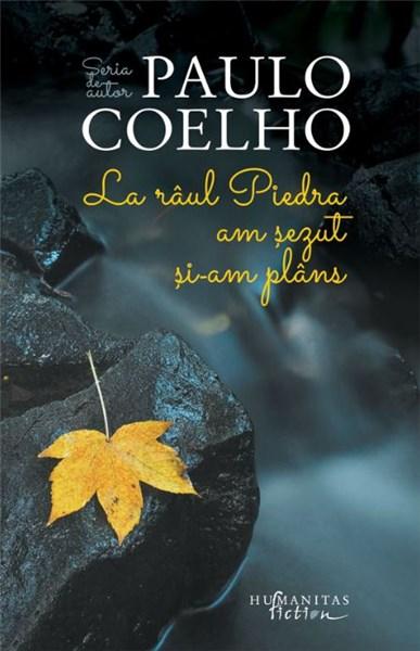 La raul Piedra am sezut si-am plans | Paulo Coelho
