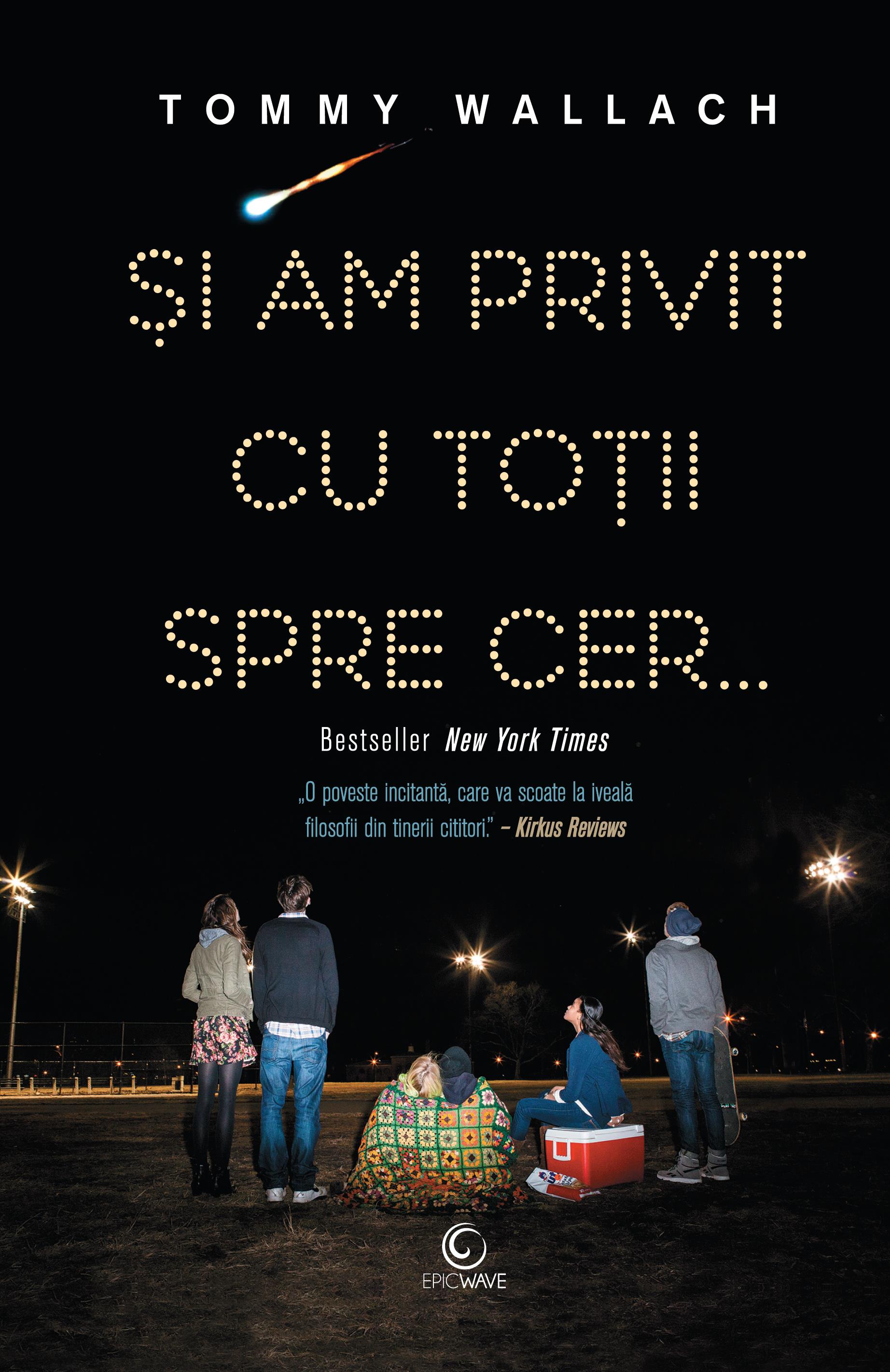 Si am privit cu totii spre cer… | Tommy Wallach