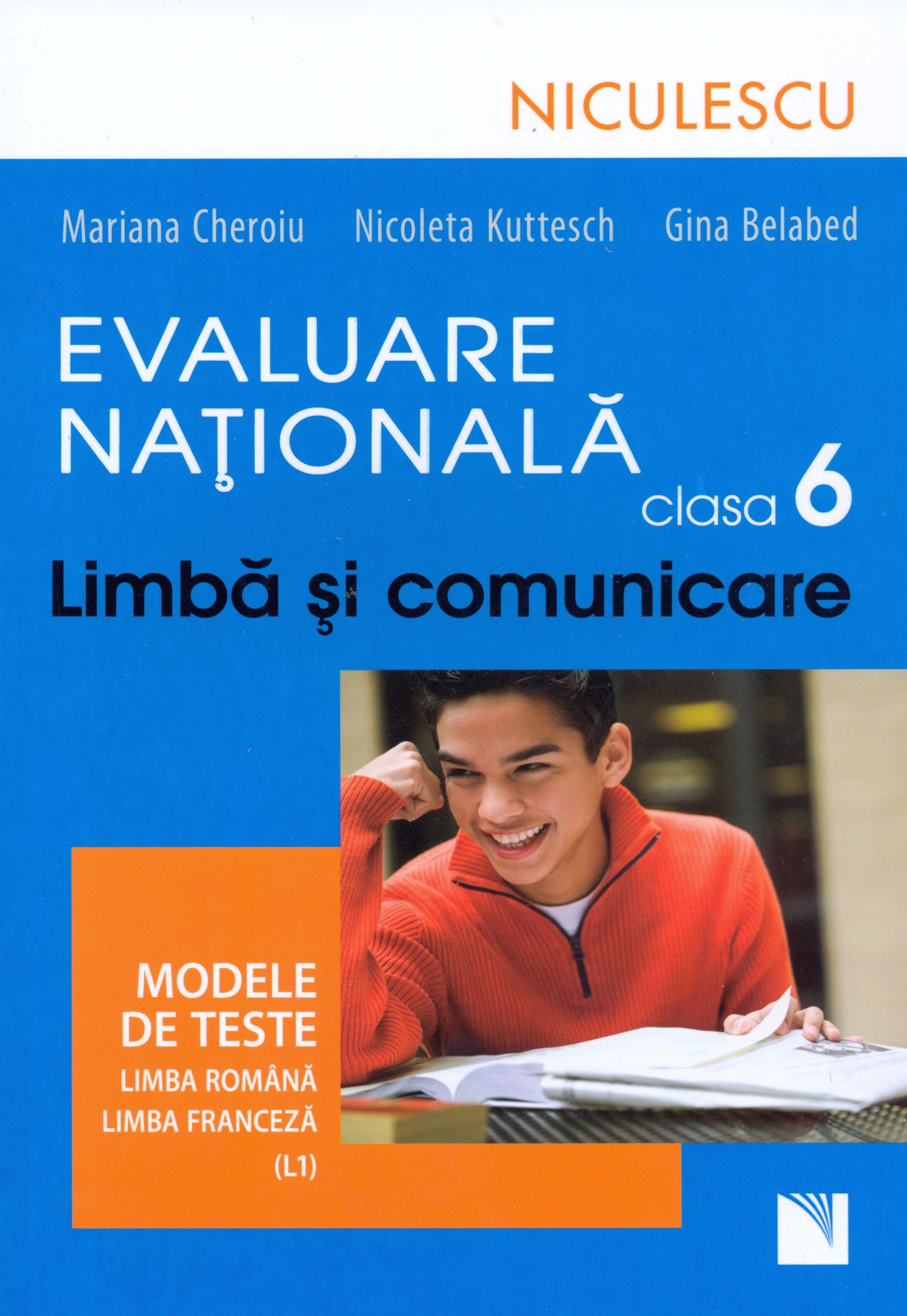 Evaluare Nationala clasa a VI-a. Limba si comunicare | Mariana Cheroiu, Nicoleta Kuttesch, Gina Belabed