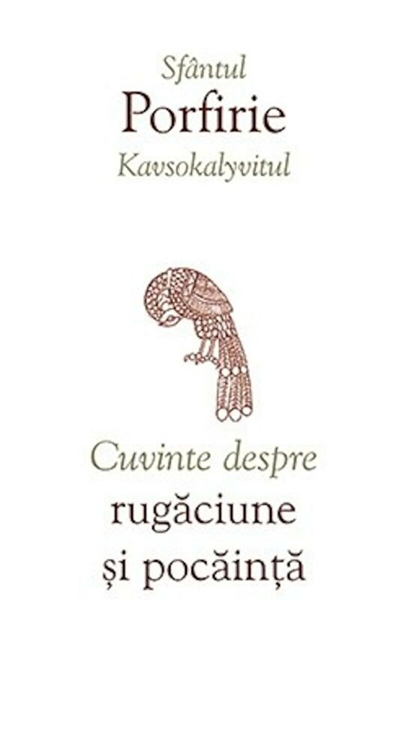 Cuvinte despre rugaciune si pocainta | Porfirie Kavsokalyvitul