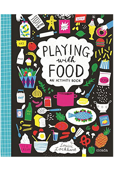 Playing with Food - An Activity Book | Louise Lockhart