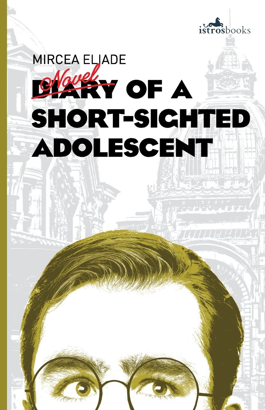 Vezi detalii pentru Diary of a Short-Sighted Adolescent | Mircea Eliade