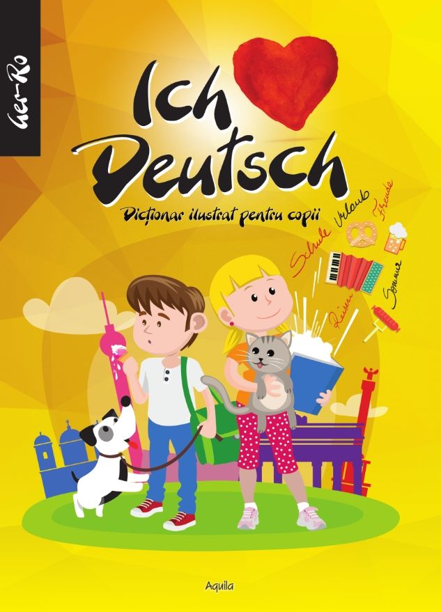 Ich liebe Deutch – Dictionar ilustrat pentru copii | Aquila 2022