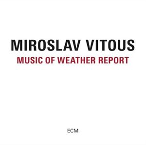 Music Of Weather Report | Miroslav Vitous