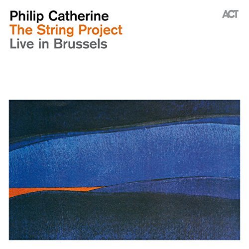 The String Project - Live in Brussels | Philip Catherine, Orchestre Royal de Chambre de Wallonie