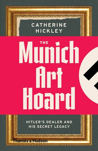 Vezi detalii pentru The Munich Art Hoard | Catherine Hickley