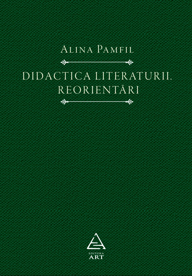 Didactica literaturii. Reorientari | Alina Pamfil ART