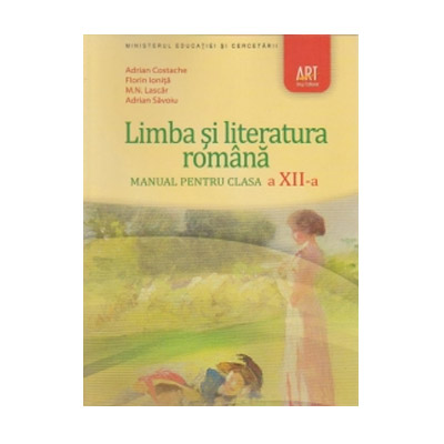 Limba si literatura romana. Manual | Adrian Costache, Florin Ionita​, M. N. Lascar, Adrian Savescu