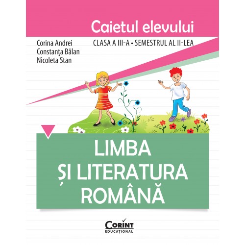 Limba si literatura romana. Caietul elevului | ​Corina Andrei, Constanta Balan, Nicoleta Stan