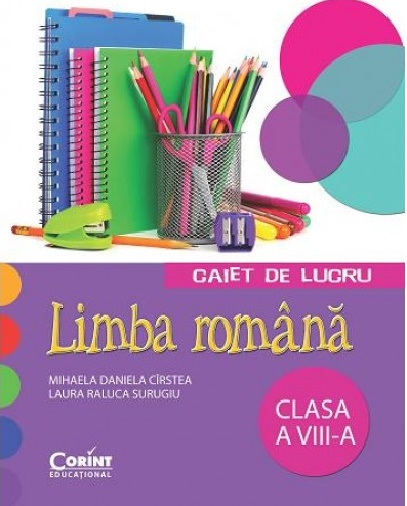 Limba romana. Caiet de lucru | Mihaela Daniela Cirstea, Laura Raluca Surugiu​