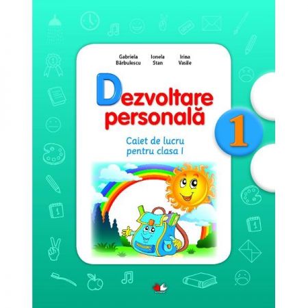 Dezvoltare Personala - Caiet de lucru, Clasa I | Irina Vasile, Ionela Stan, Gabriela Barbulescu