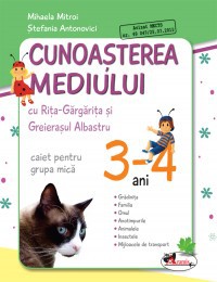 Cunoasterea mediului cu Rita-Gargarita si Greierasul Albastru: caiet pentru grupa mica, 3-4 ani | Mihaela Mitroi, Stefania Antonovici