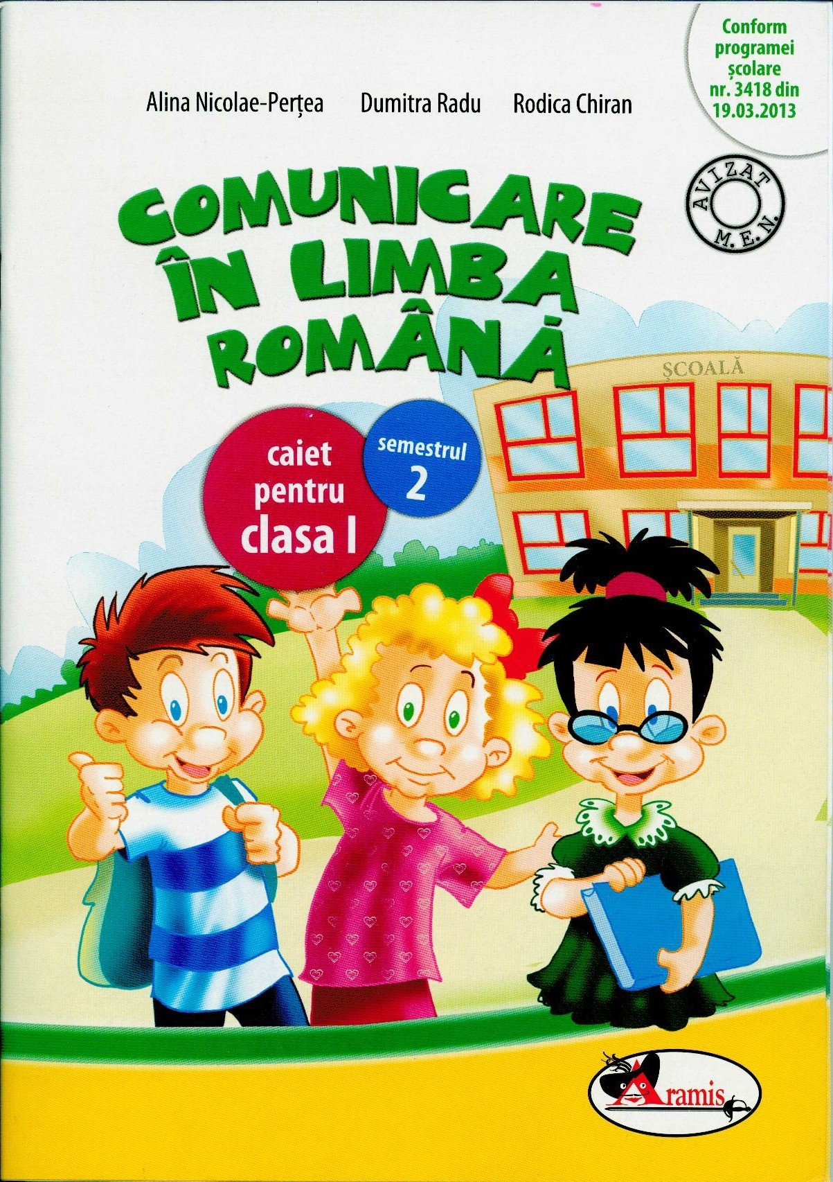 Comunicare in limba romana. Caiet pentru clasa I, semestrul 2 | Dumitra Radu, Rodica Chiran, Alina Nicolae-Pertea​