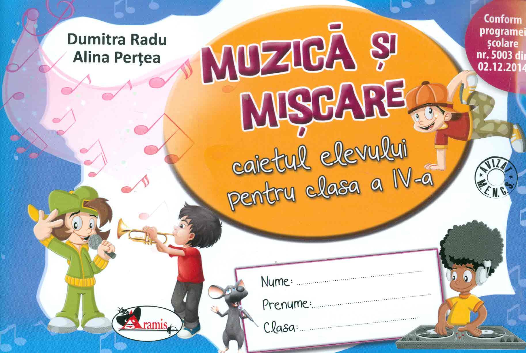 Caietul elevului pentru clasa a IV-a - Muzica si miscare | Alina Pertea, Dumitra Radu